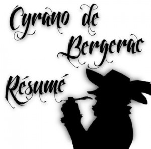 Cyrano de Bergerac, d\'Edmond Rostand  le résumé pour le bac