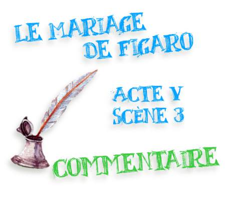 le mariage de figaro acte V scène 3